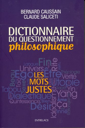 Les mots justes : dictionnaire du questionnement philosophique