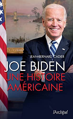 Joe Biden : une histoire américaine
