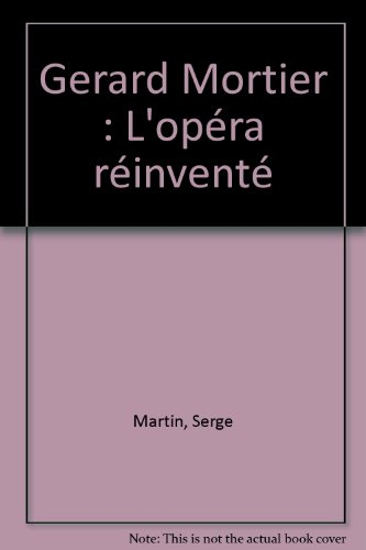 Gérard Mortier : l'opéra réinventé