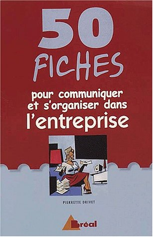 50 fiches pour communiquer et s'organiser en entreprise