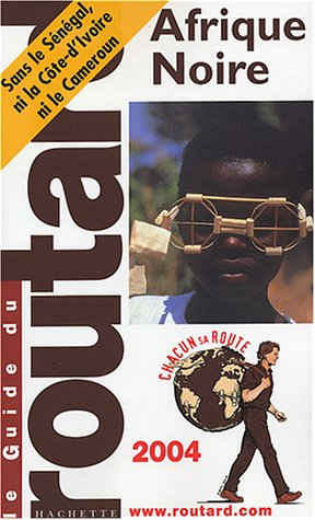 guide du routard : afrique noire 2004