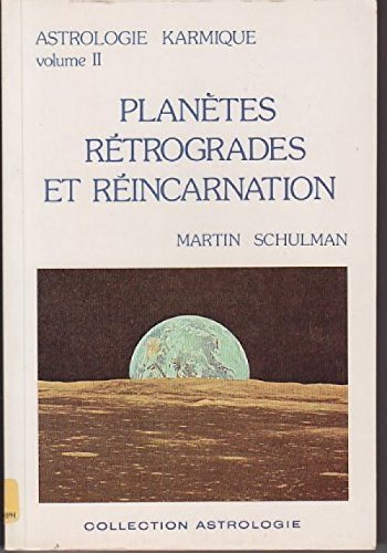 astrologie karmique.volume 2.planetes retrogrades et reincarnation