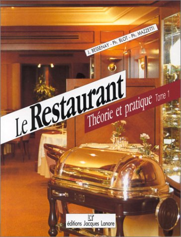 Le Restaurant : théorie et pratique. Vol. 1. BEP, BAC, BTH