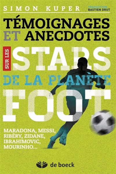 Témoignages et anecdotes des stars de la planète foot : Maradona, Messi, Ribéry, Zidane, Ibrahimovic