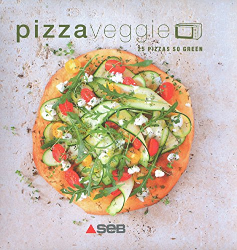 Pizza veggie : 25 pizzas so green