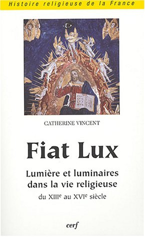 Fiat lux : lumière et luminaires dans la vie religieuse en Occident du 13e siècle au début du 16e si
