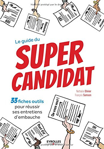 Le guide du super candidat : 33 fiches outils pour réussir ses entretiens d'embauche