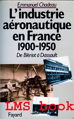 De Blériot à Dassault : l'industrie aéronautique française, 1900-1950