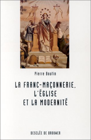 La franc-maçonnerie, l'Eglise et la modernité : les enjeux institutionnels du conflit