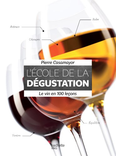 L'école de la dégustation : le vin en 100 leçons