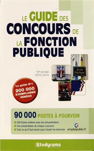 Le guide des concours de la fonction publique : édition 2013-2014