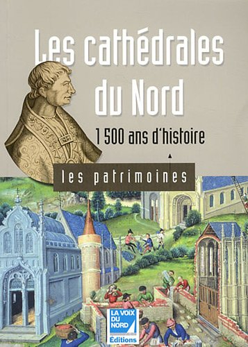 les cathédrales du nord : 1500 ans d'histoire