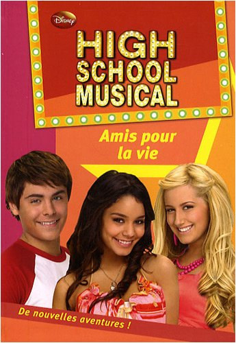 High school musical. Vol. 7. Amis pour la vie