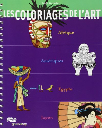 Les coloriages de l'art : Afrique, Amériques, Egypte, Japon
