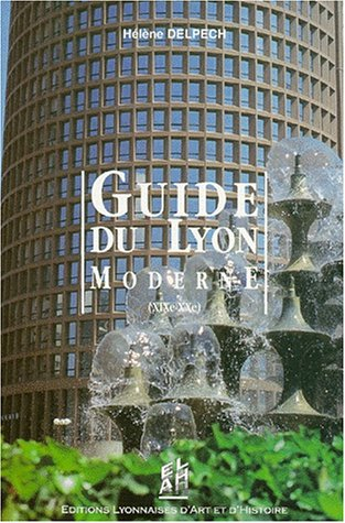 Guide du Lyon moderne, XIXe-XXe