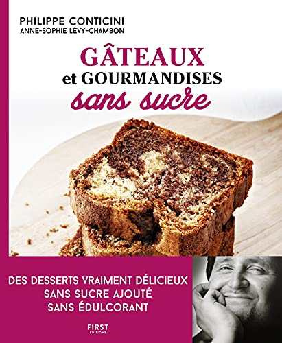 Gâteaux et gourmandises sans sucre : des desserts vraiment délicieux sans sucre ajouté, sans édulcor