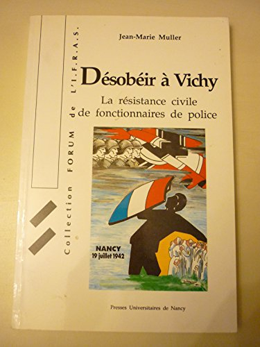 Désobéir à Vichy : la résistance civile de fonctionnaires de police