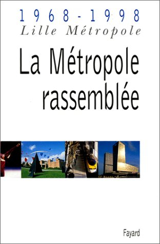 La métropole rassemblée : Lille, 1968-1998