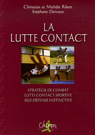 La lutte contact : stratégie de combat, lutte contact sportive, self-défense instinctive