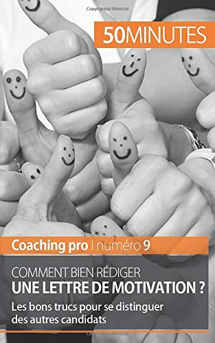 Comment bien rédiger une lettre de motivation ?: Les bons trucs pour se distinguer des autres candid