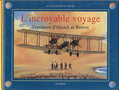 L'incroyable voyage : l'aventure d'Alcock et Brown