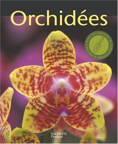 Orchidées : des variétés pour l'appartement, la véranda et la serre : les conseils de spécialistes p