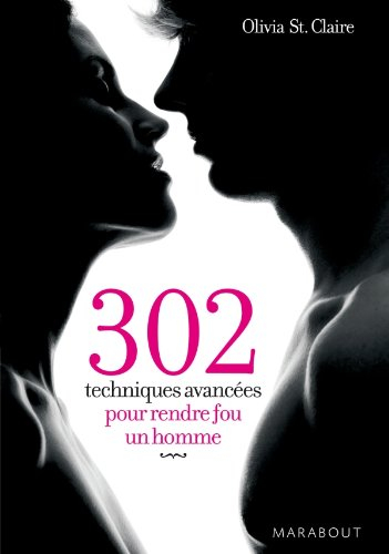 302 techniques avancées pour rendre fou un homme