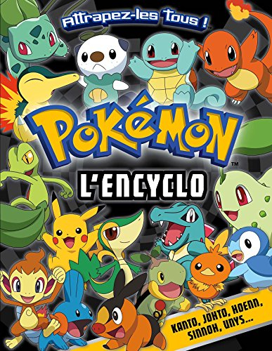 Pokémon, l'encyclo : Kanto, Johto, Hoenn, Sinnoh, Unys... attrapez-les tous !