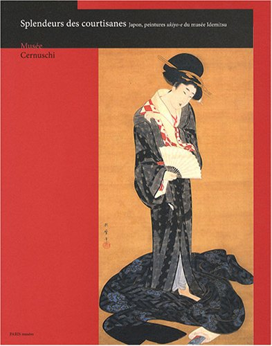 Splendeurs des courtisanes : Japon, peintures ukiyo-e du musée Idemitsu : exposition, Paris, Musée C