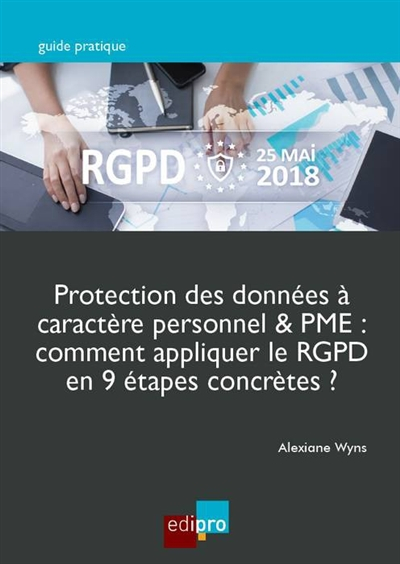 Protection des données à caractère personnel & PME : comment appliquer le RGPD en 9 étapes concrètes
