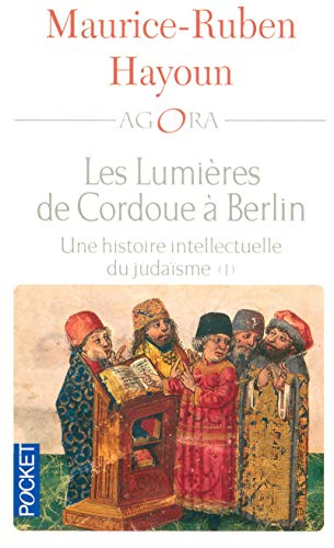 Les lumières de Cordoue à Berlin : une histoire intellectuelle du judaïsme. Vol. 1
