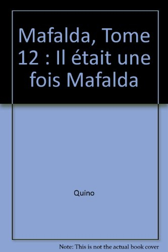 Mafalda. Vol. 12. Il était une fois Mafalda : les histoires inédites