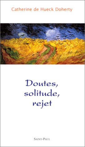 Doutes, solitude, rejet - Catherine de Hueck Doherty