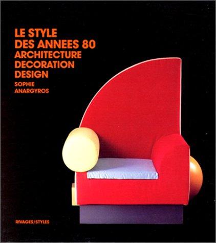 Le Style des années 80 : architecture, décoration, design