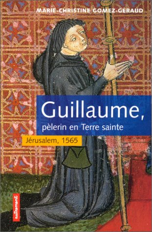 Guillaume, pèlerin en Terre sainte : Jérusalem 1565