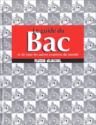 Le Guide du bac et de tous les autres examens du monde