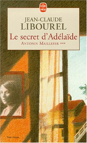 Antonin Maillefer. Vol. 3. Le secret d'Adélaïde