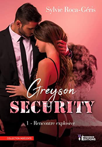 Greyson security. Vol. 1. Rencontre explosive