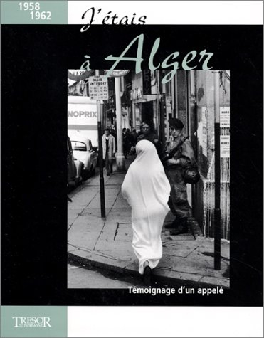 J'étais à Alger : témoignage d'un appelé