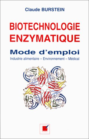 Biotechnologie enzymatique : mode d'emploi, industrie alimentaire, environnement, médical