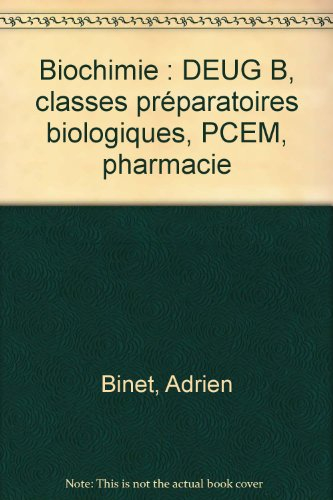 biochimie : deug b, classes préparatoires biologiques, pcem, pharmacie