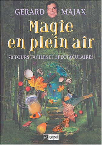 Magie en plein air : 70 tours faciles et spectaculaires