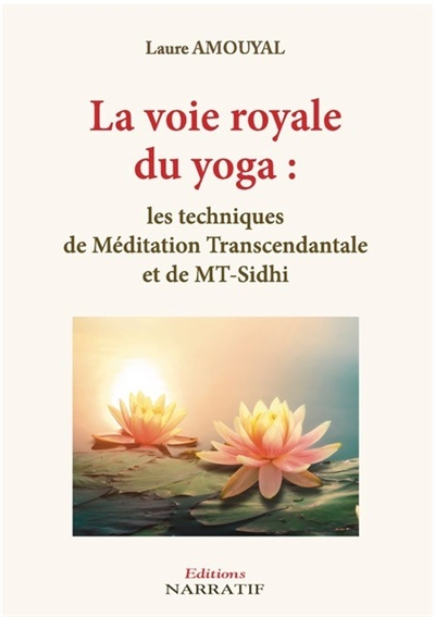 La voie royale du yoga : les techniques de méditation transcendantale et de MT-Sidhi