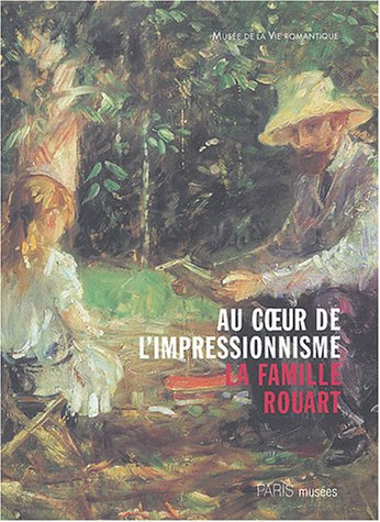 Rouart, une famille impressionniste : exposition, Paris, Musée de la vie romantique, 2 févr.-13 juin