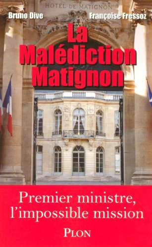 La malédiction Matignon : Premier ministre, l'impossible mission