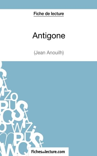 Fiche de lecture : Antigone de Jean Anouilh : Analyse complète de l'oeuvre