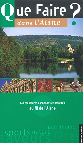 Que faire dans l'Aisne ? : les meilleures escapades et activités au fil de l'Aisne