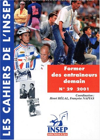 Cahiers de l'Insep (Les), n° 29. Former les entraîneurs demain : actes du colloque des entretiens de