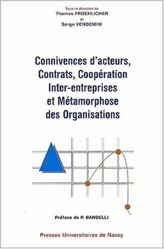 Connivences d'acteurs, contrats, coopérations inter-entreprises et métamorphose des organisations