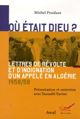 où était dieu ? : lettres de révolte et d'indignation d'un appelé en algérie (1956-1958)